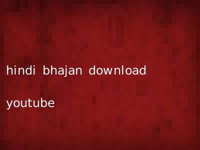 hindi bhajan download youtube