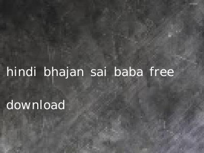 hindi bhajan sai baba free download