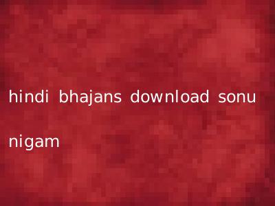hindi bhajans download sonu nigam