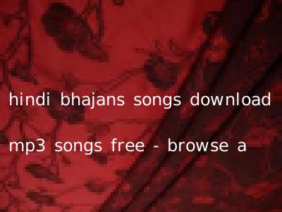 hindi bhajans songs download mp3 songs free - browse a