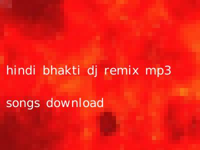 hindi bhakti dj remix mp3 songs download