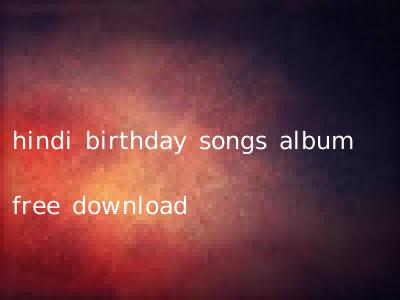 hindi birthday songs album free download