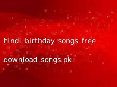 hindi birthday songs free download songs.pk