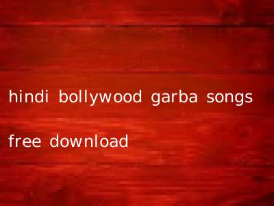 hindi bollywood garba songs free download