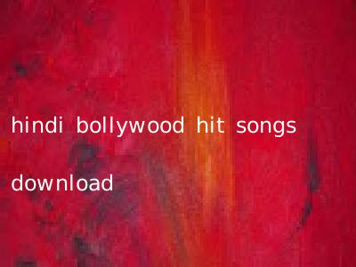 hindi bollywood hit songs download