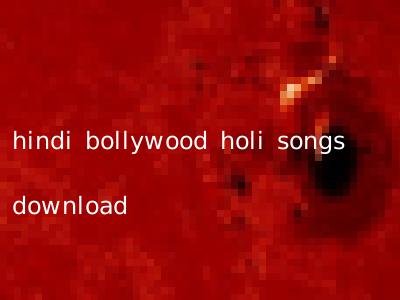 hindi bollywood holi songs download