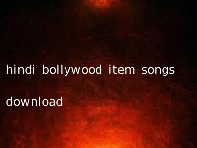 hindi bollywood item songs download