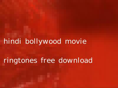 hindi bollywood movie ringtones free download