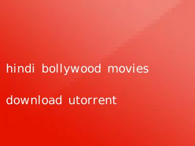 hindi bollywood movies download utorrent