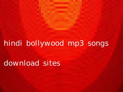hindi bollywood mp3 songs download sites