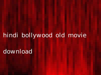 hindi bollywood old movie download