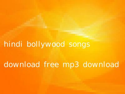 hindi bollywood songs download free mp3 download