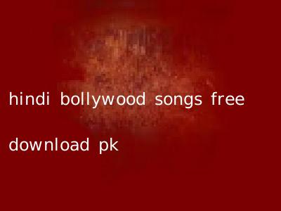 hindi bollywood songs free download pk