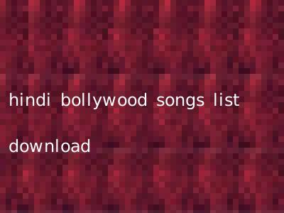 hindi bollywood songs list download