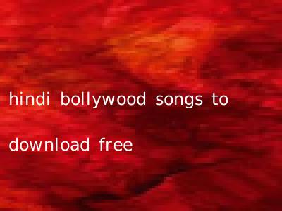 hindi bollywood songs to download free