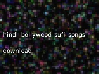 hindi bollywood sufi songs download