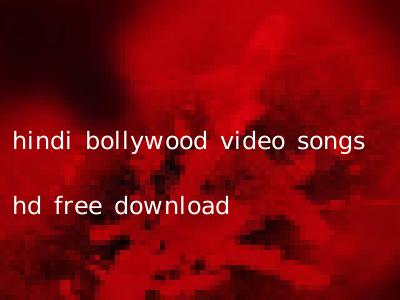 hindi bollywood video songs hd free download