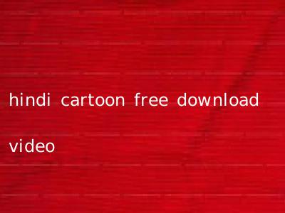 hindi cartoon free download video