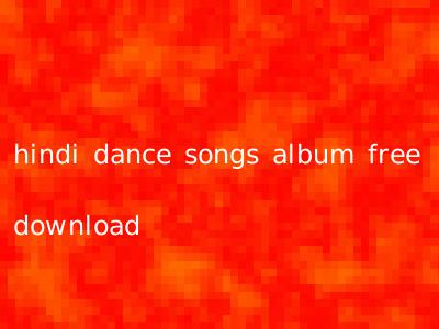 hindi dance songs album free download
