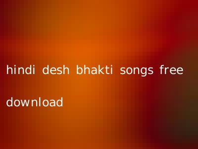 hindi desh bhakti songs free download