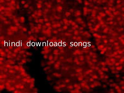 hindi downloads songs