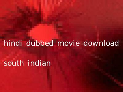hindi dubbed movie download south indian