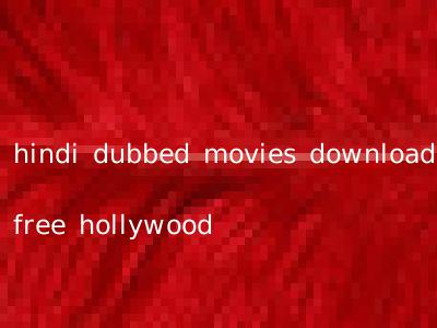 hindi dubbed movies download free hollywood