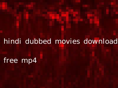 hindi dubbed movies download free mp4