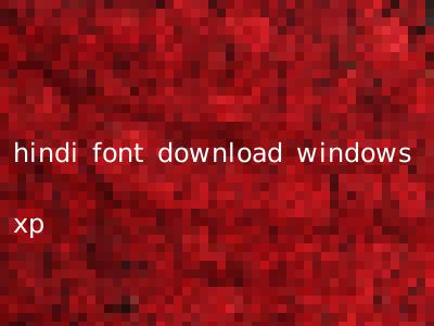 hindi font download windows xp