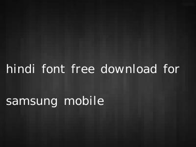 hindi font free download for samsung mobile