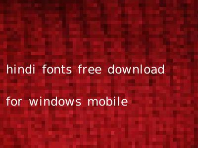hindi fonts free download for windows mobile