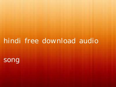 hindi free download audio song