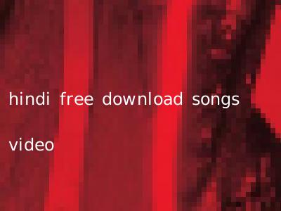 hindi free download songs video