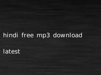 hindi free mp3 download latest