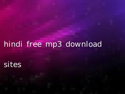 hindi free mp3 download sites