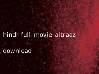 hindi full movie aitraaz download