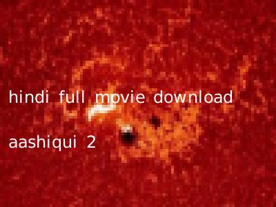 hindi full movie download aashiqui 2