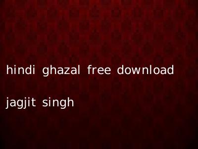 hindi ghazal free download jagjit singh