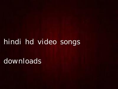 hindi hd video songs downloads
