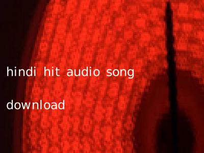 hindi hit audio song download