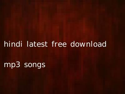 hindi latest free download mp3 songs