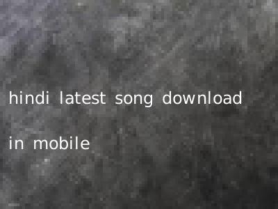 hindi latest song download in mobile
