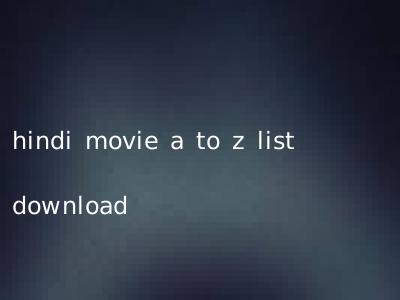 hindi movie a to z list download