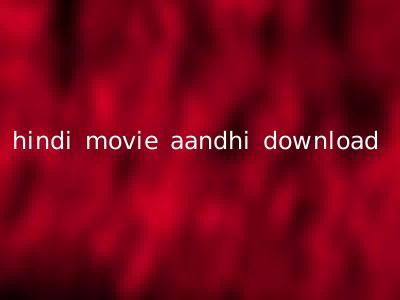 hindi movie aandhi download