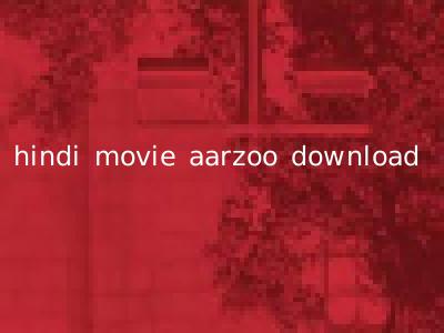 hindi movie aarzoo download