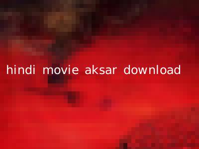 hindi movie aksar download