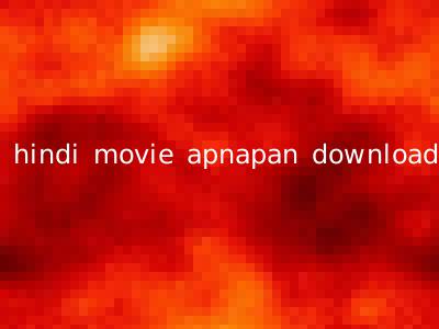 hindi movie apnapan download