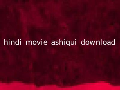 hindi movie ashiqui download