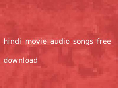 hindi movie audio songs free download