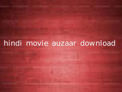 hindi movie auzaar download